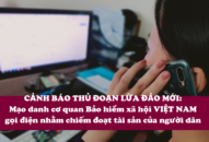 Cảnh báo thủ đoạn lừa đảo mới: Mạo danh cơ quan Bảo hiểm QQ8827 com game thủ Việt Nam gọi điện nhằm chiếm đoạt tài sản của người dân