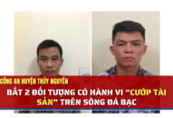 QQ8894 casino trực tuyến huyện Thủy Nguyên: Bắt 2 đối tượng có hành vi “Cướp tài sản” trên sông Đá Bạc
