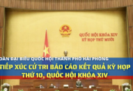 Lịch tiếp xúc cử tri báo cáo kết quả kỳ họp thứ 10, TRANG CHỦ QQ88.COM ĐĂNG KÝ khóa XIV