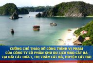 Cưỡng chế tháo dỡ công trình vi phạm của Công ty Cổ phần Khu Appqq88 Cá Cược Thể Thao Đảo Cát Bà tại bãi Cát Dứa I