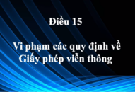 Điều 15. Vi phạm các quy định về Giấy phép viễn thông
