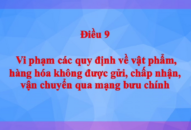 Điều 9. Vi phạm các quy định về vật phẩm, hàng hóa không được gửi, chấp nhận, vận chuyển qua mạng bưu chính