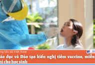 Bộ GD-ĐT kiến nghị tiêm vaccine, miễn giảm học phí cho Qq88 https betamed sa com