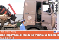 Xử lý hành chính và đưa đi cách ly tập trung lái xe đầu kéo khai báo gian dối về QQ8839 Đăng ký, Tải app