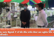 Từ ngày 29/9: Ngành QQ8839 Đăng ký, Tải app bắt đầu triển khai 200 nghìn liều vaccine Vero Cell mũi 1