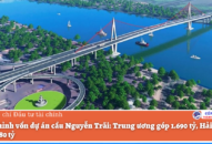 Điều chỉnh vốn dự án cầu Nguyễn Trãi: Trung ương góp 1.690 tỷ, QQ8839 nhà cái góp 3.680 tỷ