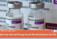 Italy viện trợ bổ sung 796.000 liều AstraZeneca cho Việt Nam