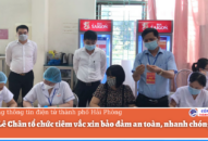 Quận Lê Chân tổ chức tiêm vắc xin bảo đảm an toàn, nhanh chóng