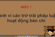 Điều 7, chương II của Nghị định 119/NĐ-CP ngày 07/10/2020 quy định xử phạt vi phạm hành chính trong hoạt động báo chí, hoạt động xuất bản, hành vi cản trở trái QQ88qq Đăng ký ngay hoạt động báo chí