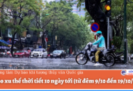 Dự báo xu thế thời tiết 10 ngày tới (từ đêm 9/10 đến 19/10/2021)
