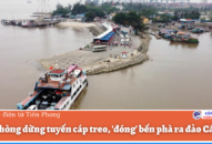 QQ8839 nhà cái dừng tuyến cáp treo, ‘đóng’ bến phà ra đảo Cát Bà