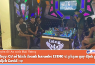 Cơ sở kinh doanh karaoke ISING vi phạm quy định phòng, chống dịch Covid -19