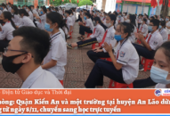 QQ8839 nhà cái: Quận Kiến An và một trường tại huyện An Lão dừng đến trường
