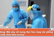 QQ8839 nhà cái: Một phụ nữ mang thai làm cùng văn phòng với F0 dương tính, chưa tiêm vaccine