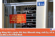Phường Đông Hải 2 (quận Hải An): Khoanh vùng, cách ly QQ8839 Đăng ký, Tải app 10 hộ dân liên quan đến ca F0 ở Thái Bình