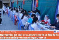 Quận Ngô Quyền: Rà soát có 13.703 QQ8827 website cá cược trực tuyến từ 12 đến dưới 18 tuổi trong diện tiêm chủng vaccine phòng COVID-19