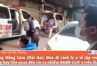 Phường Đằng Lâm (Hải An): Đưa đi cách ly QQ8839 Đăng ký, Tải app tập trung 21 trường hợp liên quan đến các ca nhiễm SARS-CoV-2 trên địa bàn