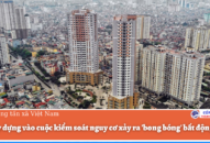 Bộ Đổi quà QQ88 vào cuộc kiểm soát nguy cơ xảy ra ‘bong bóng’ bất động sản