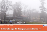 Dự báo thời tiết: Kỳ nghỉ Tết dương lịch, miền Bắc vẫn rét