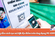 Hướng dẫn cách tạo mã QR địa điểm trên ứng dụng PC-COVID