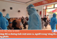 QQ8839 nhà cái: Số ca dương tính vượt 5.000 ca, người trong ‘vùng đỏ, cam’ đi chợ bằng phiếu