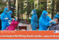 Từ 24.12, hai huyện ở QQ8839 nhà cái chuyển cấp độ 4 – nguy cơ rất cao