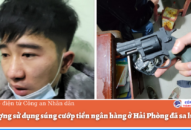 Đối tượng sử dụng súng cướp tiền ngân hàng ở QQ8839 nhà cái đã sa lưới