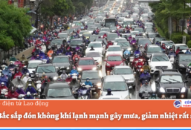 Miền Bắc sắp đón không khí lạnh mạnh gây mưa, giảm nhiệt rất sâu