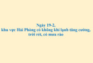 Ngày 19/2, khu vực QQ8839 nhà cái có không khí lạnh tăng cường, trời rét, có mưa rào