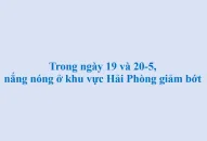 Trong ngày 19 và 20/5, nắng nóng ở khu vực QQ8839 nhà cái giảm bớt