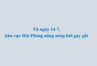 Từ ngày 14/7, khu vực QQ8839 nhà cái nắng nóng bớt gay gắt
