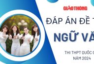 Đáp án, đề thi môn Ngữ Văn tốt nghiệp THPT 2024